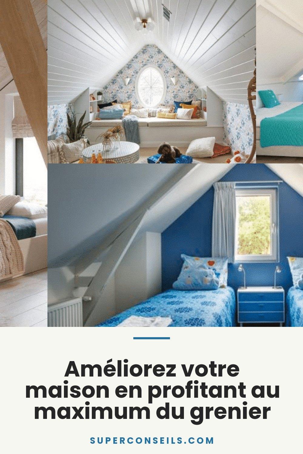 Améliorez votre maison en profitant au maximum du grenier